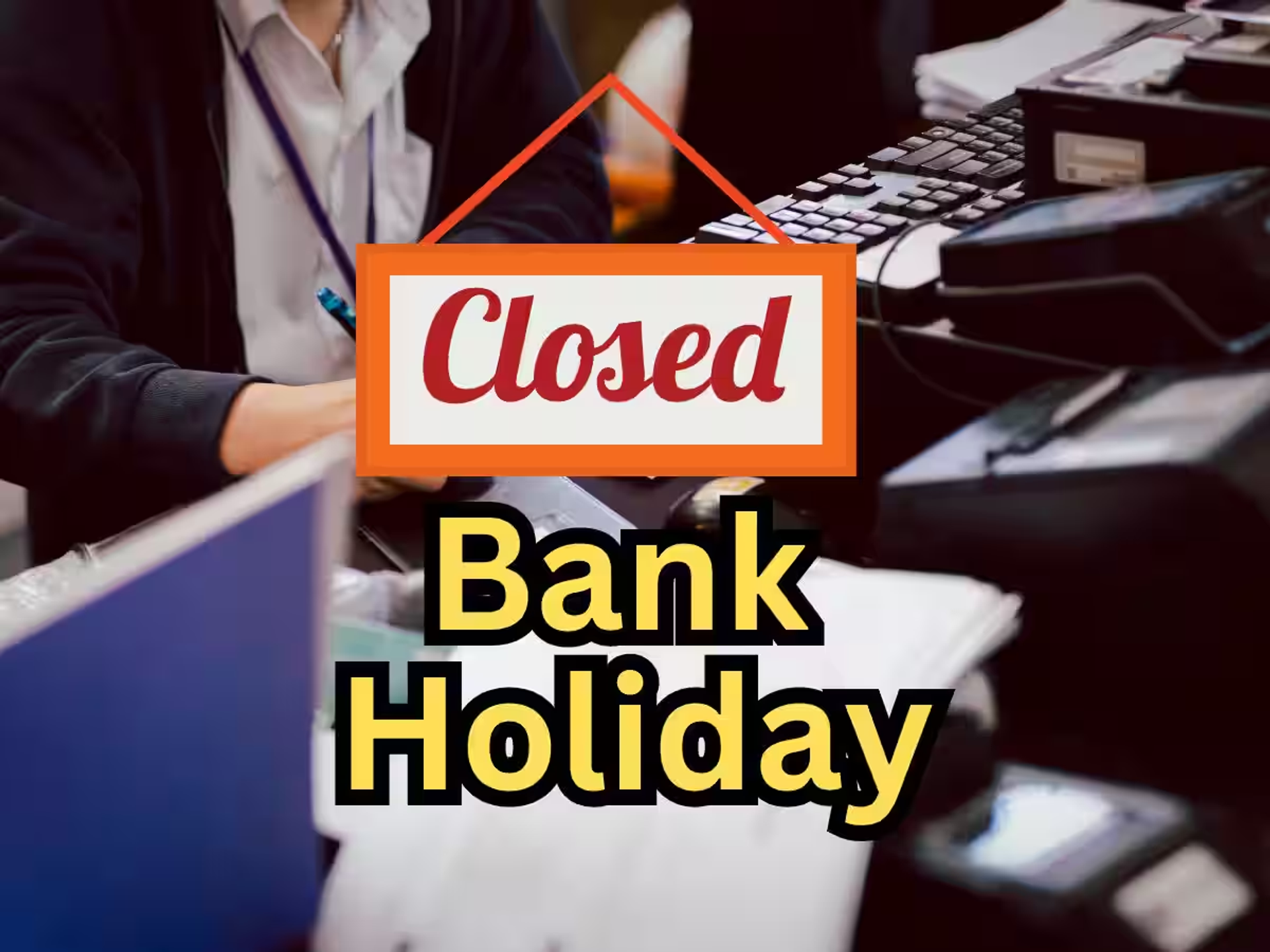 Bank Holiday - Implications of Trading