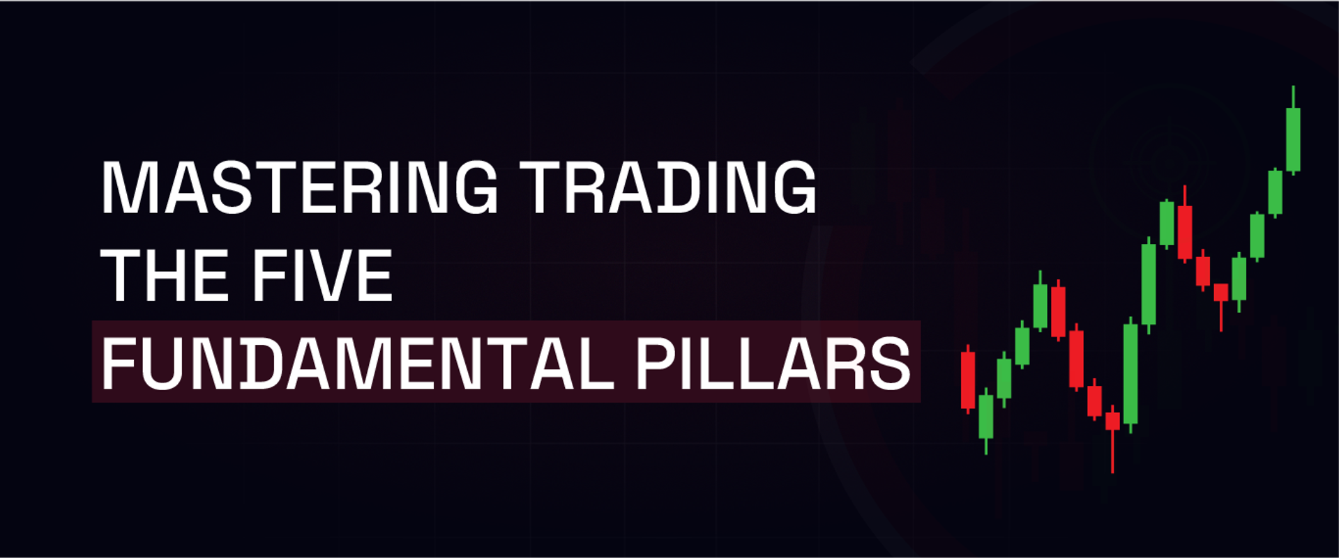 Mastering Trading: The Five Fundamental Pillars