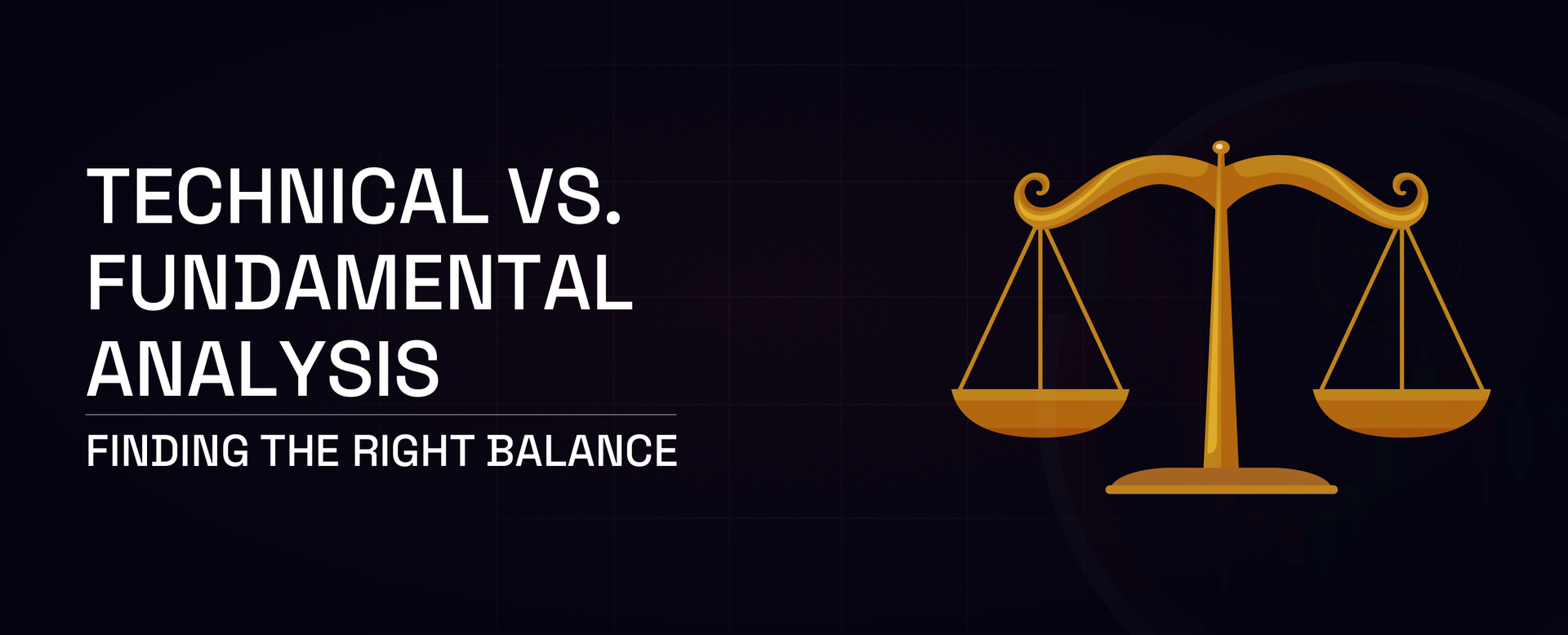 Technical vs. Fundamental Analysis: Finding the Right Balance