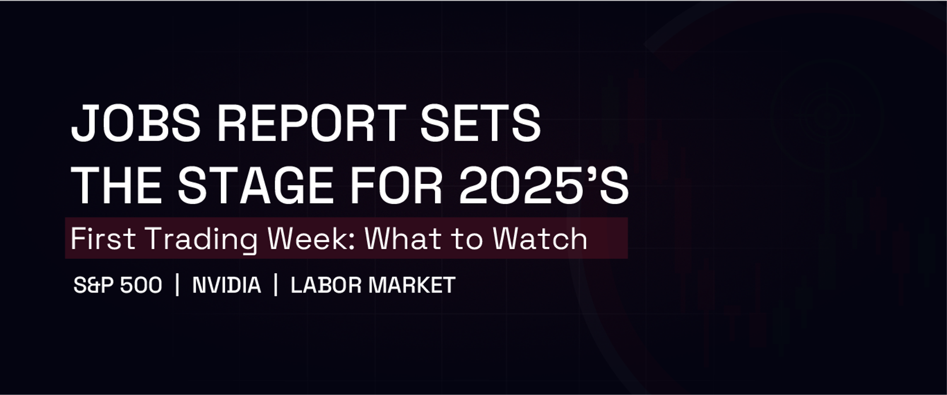 Jobs Report Sets the Stage for 2025's First Trading Week: What to Watch