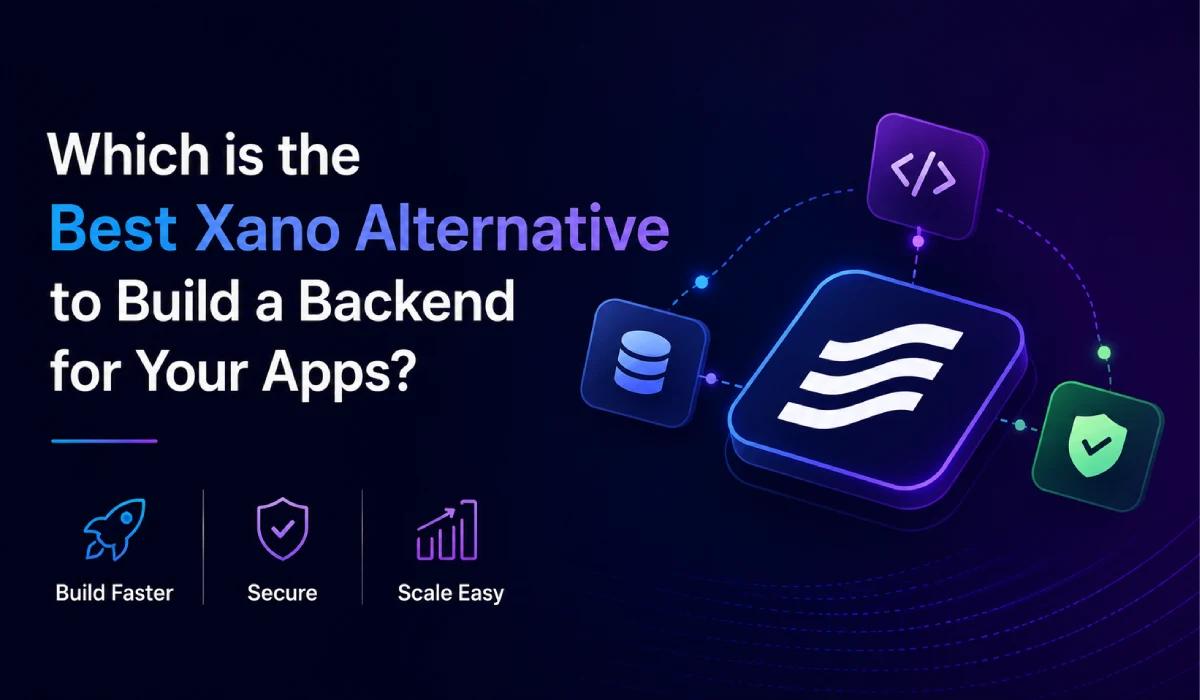 Best Xano Alternative to Build a Backend for Your Apps