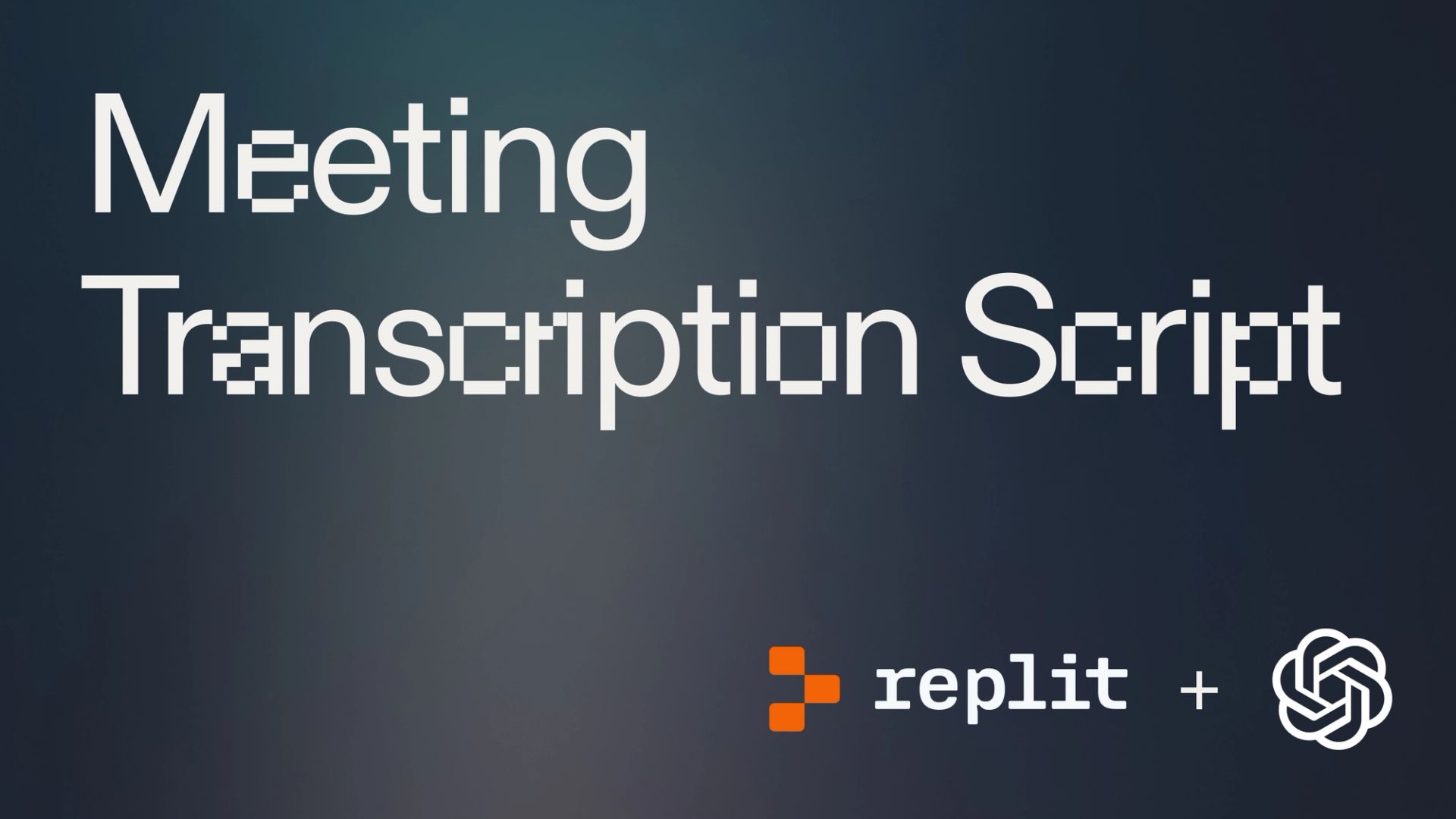 Cover image with "Meeting Transcription Scropt" as title with Replit and OpenAI logos