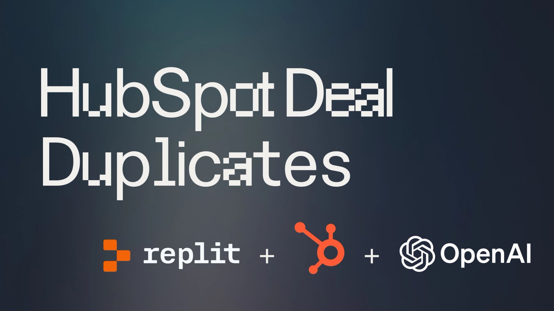 "HubSpot Deal Duplicates" title with Replit, HubSpot, and OpenAI logos in bottom-right corner