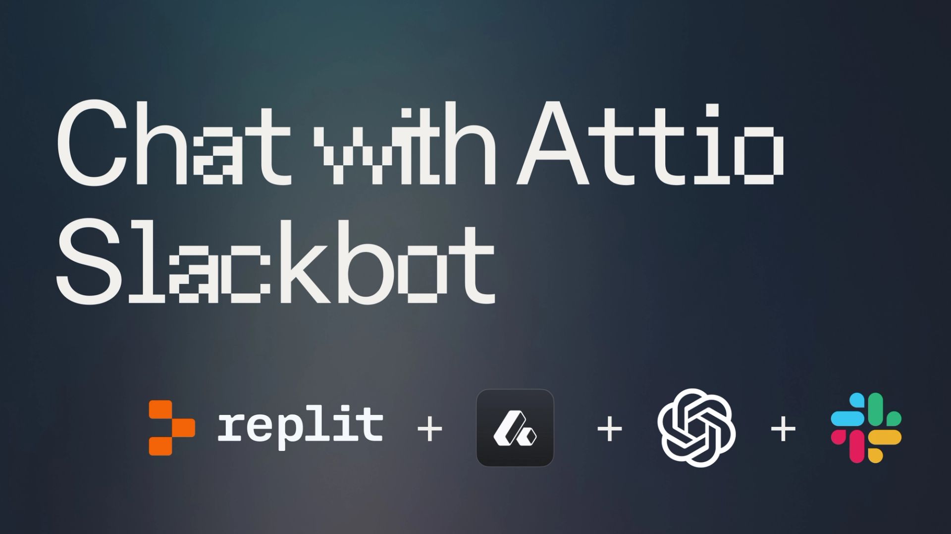 Chat with Attio Slackbot cover image with Replit, Attio, OpenAI, and Slack logos