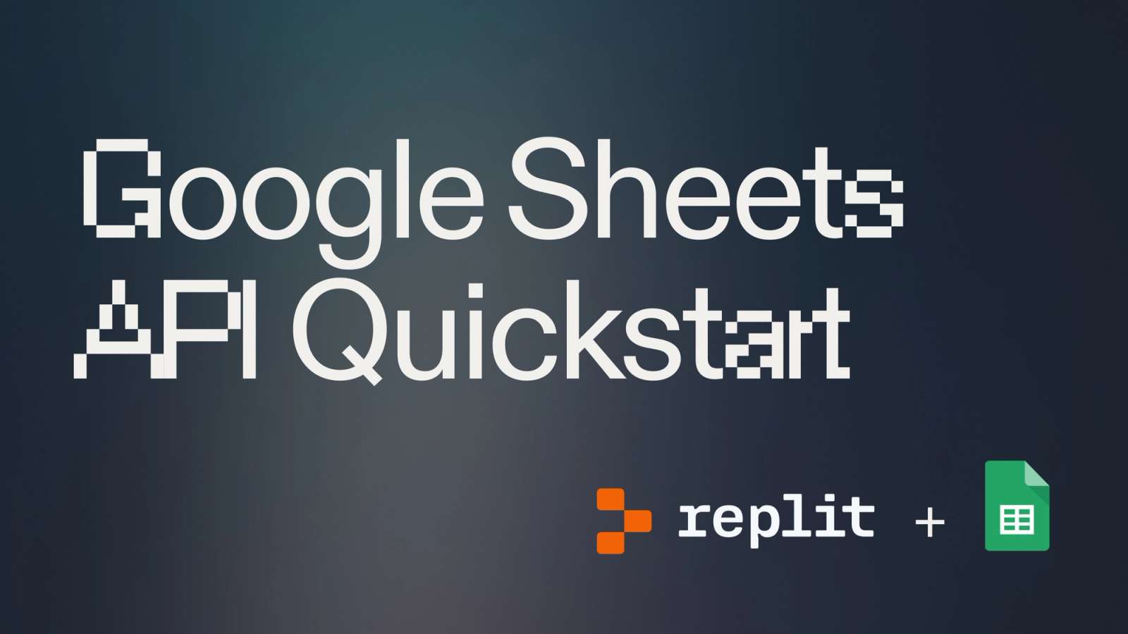 "Google Sheets API Quickstart" title cover image with the Replit and Google Sheets logos in the bottom-right