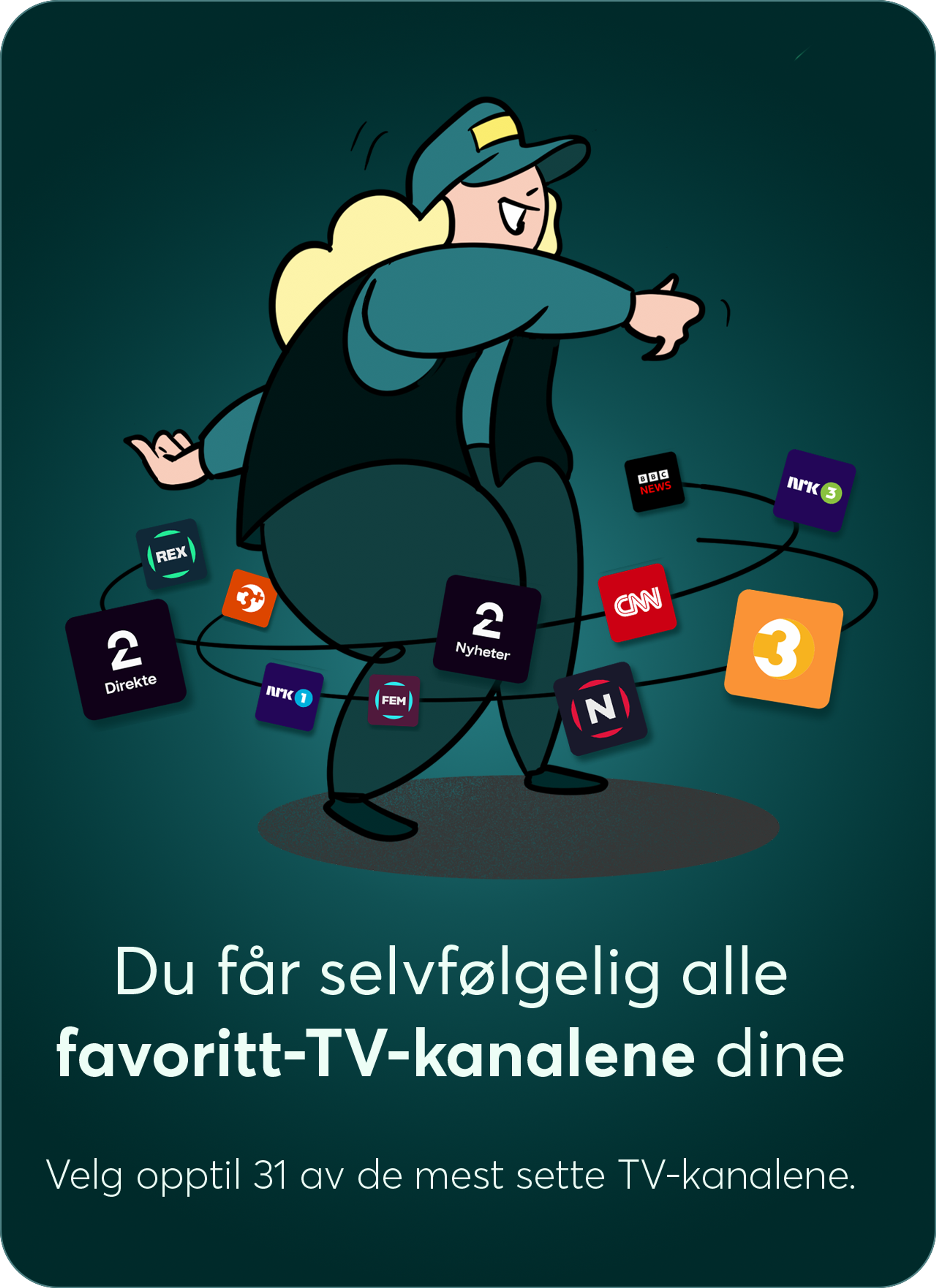 Illustrert dame som danser med ikoner av TV-logoer og teksten "Du får selvfølgelig alle favoritt-TV-kanalene dine."