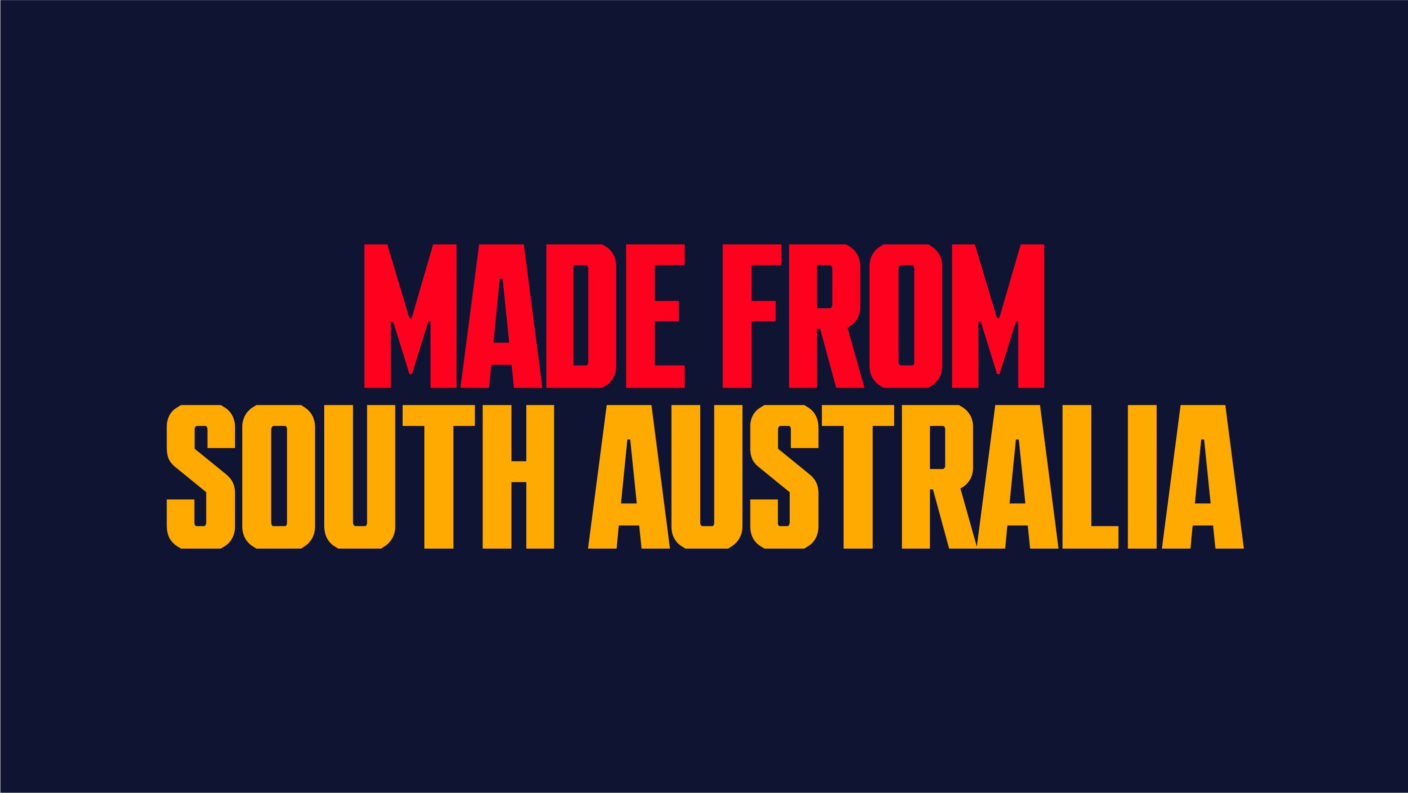 Made from South Australia