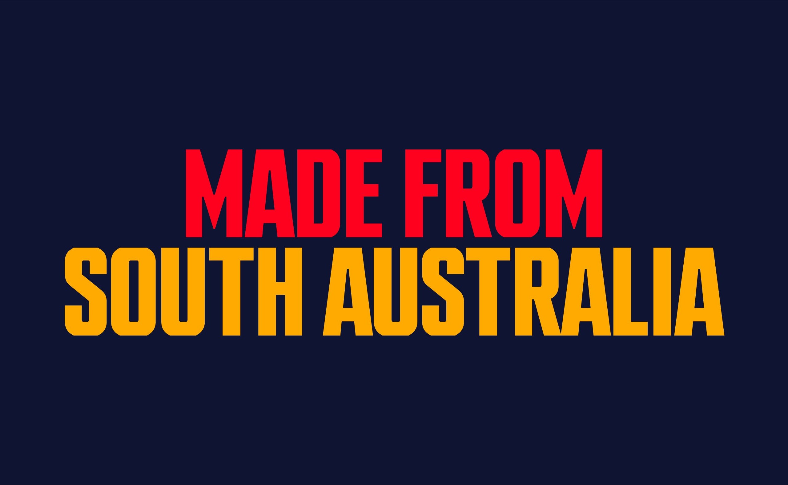 Made from South Australia
