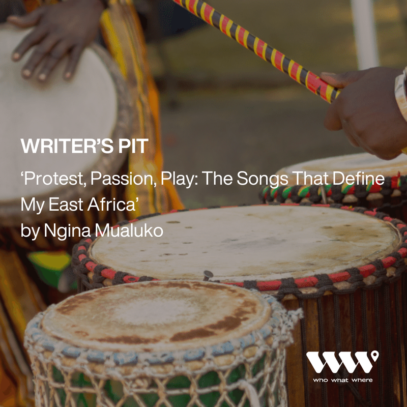Protest, Passion, Play: The Songs That Define My East Africa
