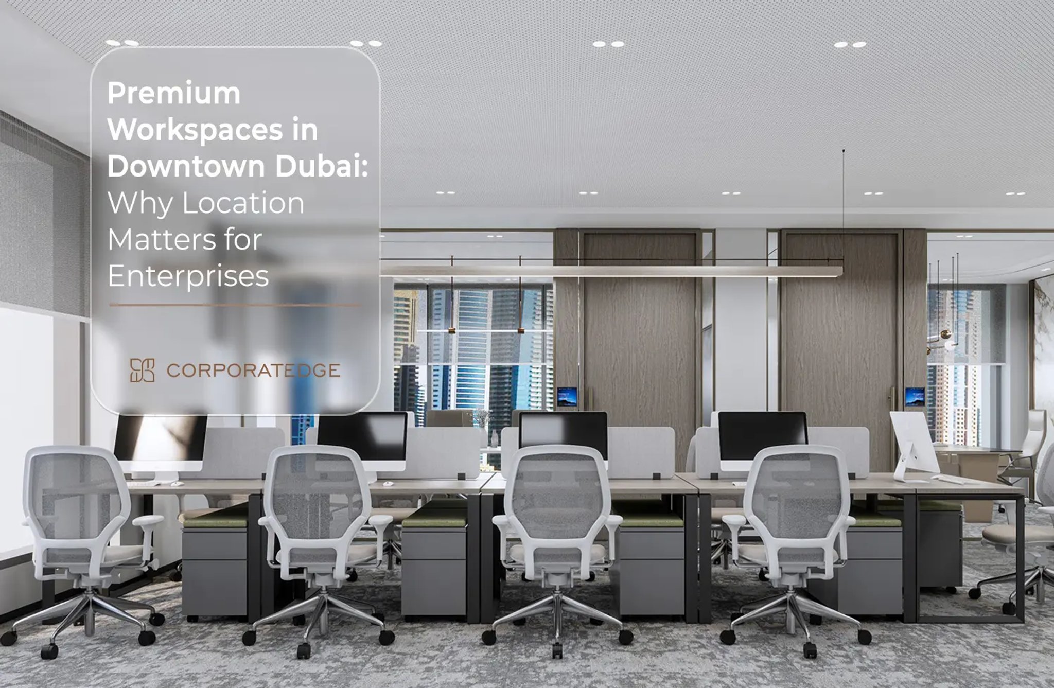 Premium Workspaces in Downtown Dubai: Why Location Matters for Enterprises