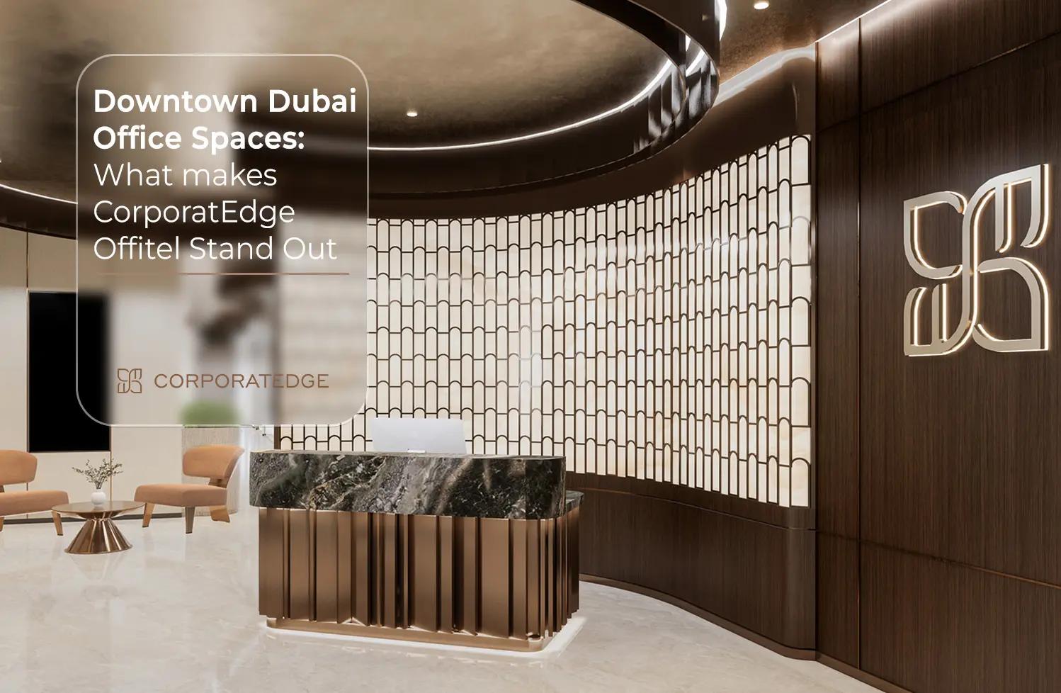Premium Office Space in Downtown Dubai | CorporatEdge Offitel Premium Office Space in Downtown Dubai | CorporatEdge Offitel
