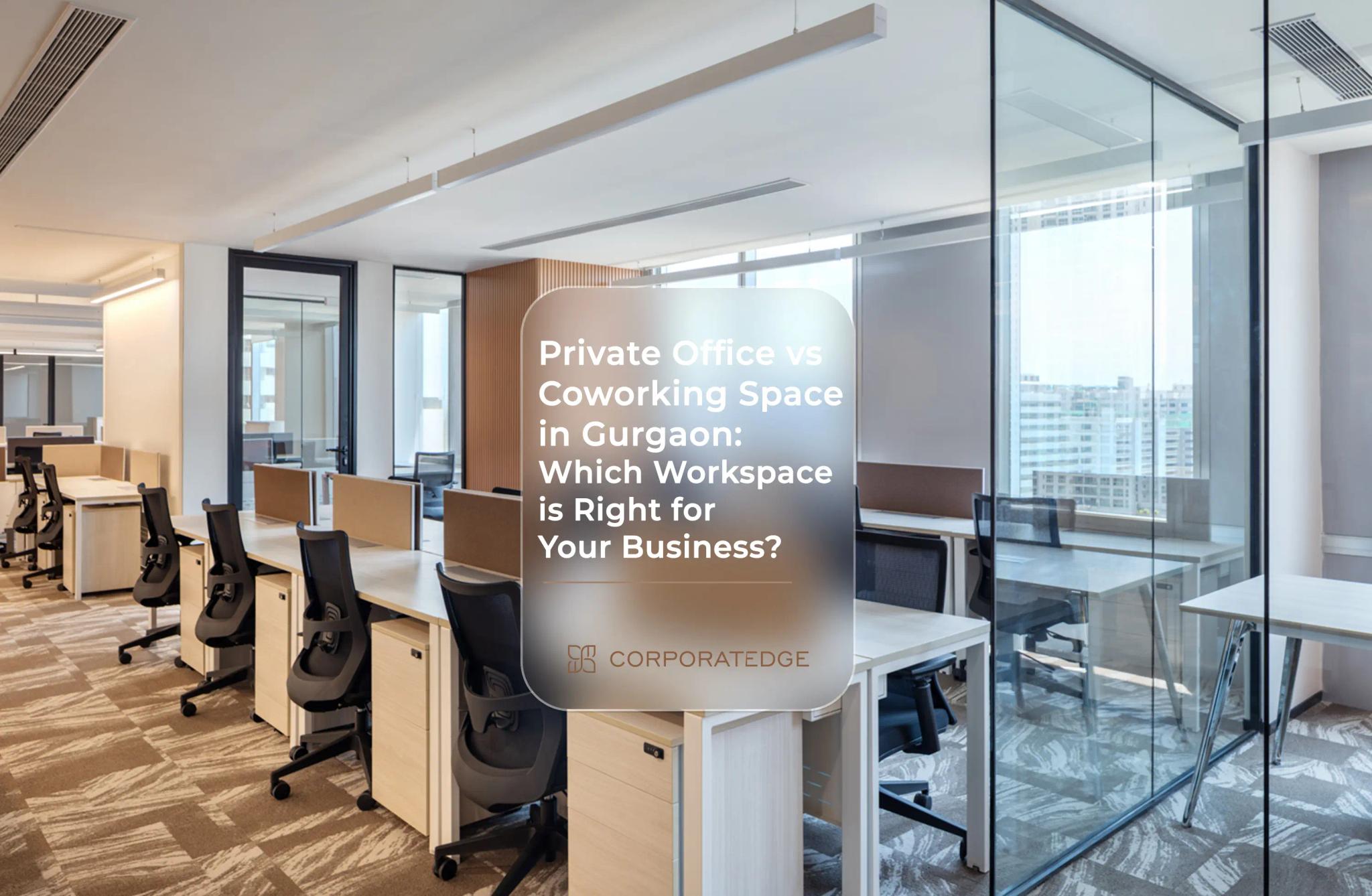Private Office vs Coworking Space in Gurgaon Private Office vs Coworking Space