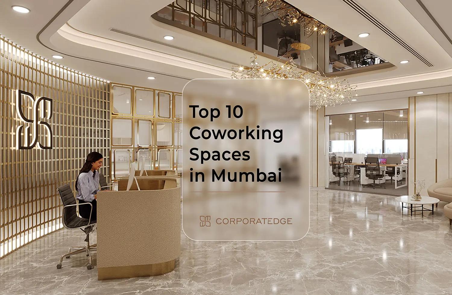 Top 10 Coworking Spaces in Mumbai Top 10 Coworking Spaces in Mumbai