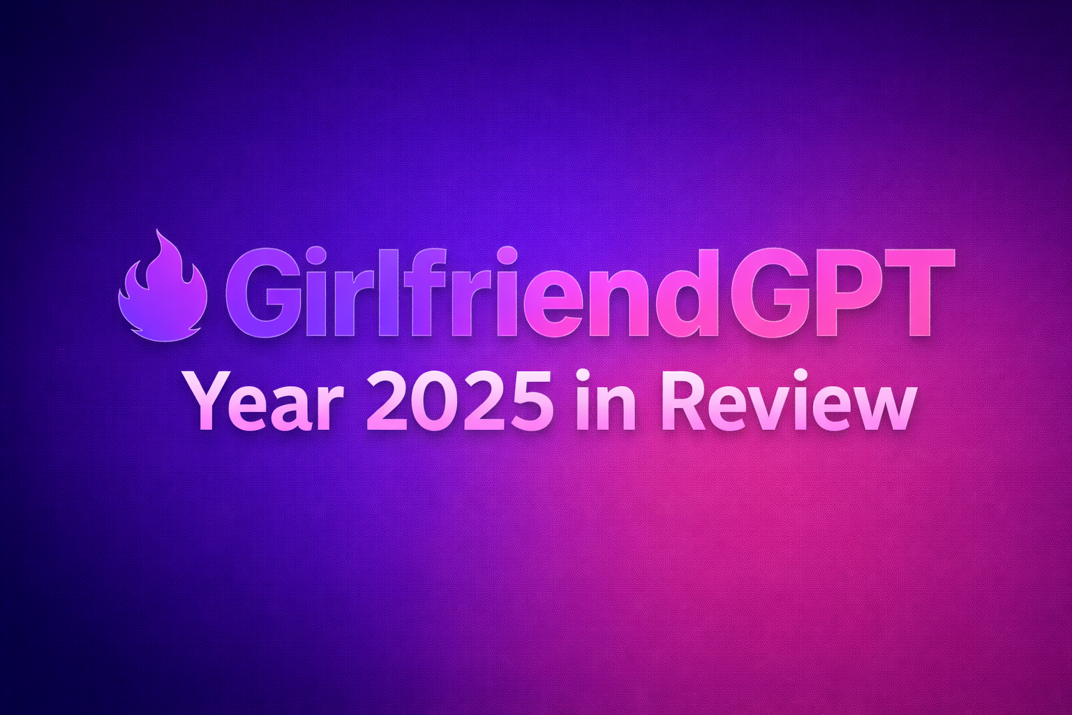 GirlfriendGPT year 2025 in review