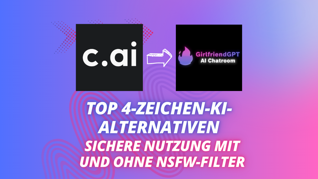 Top 4-Zeichen-KI-Alternativen:  Character.ai Mit und GirlfriendGPT Ohne NSFW-Filter