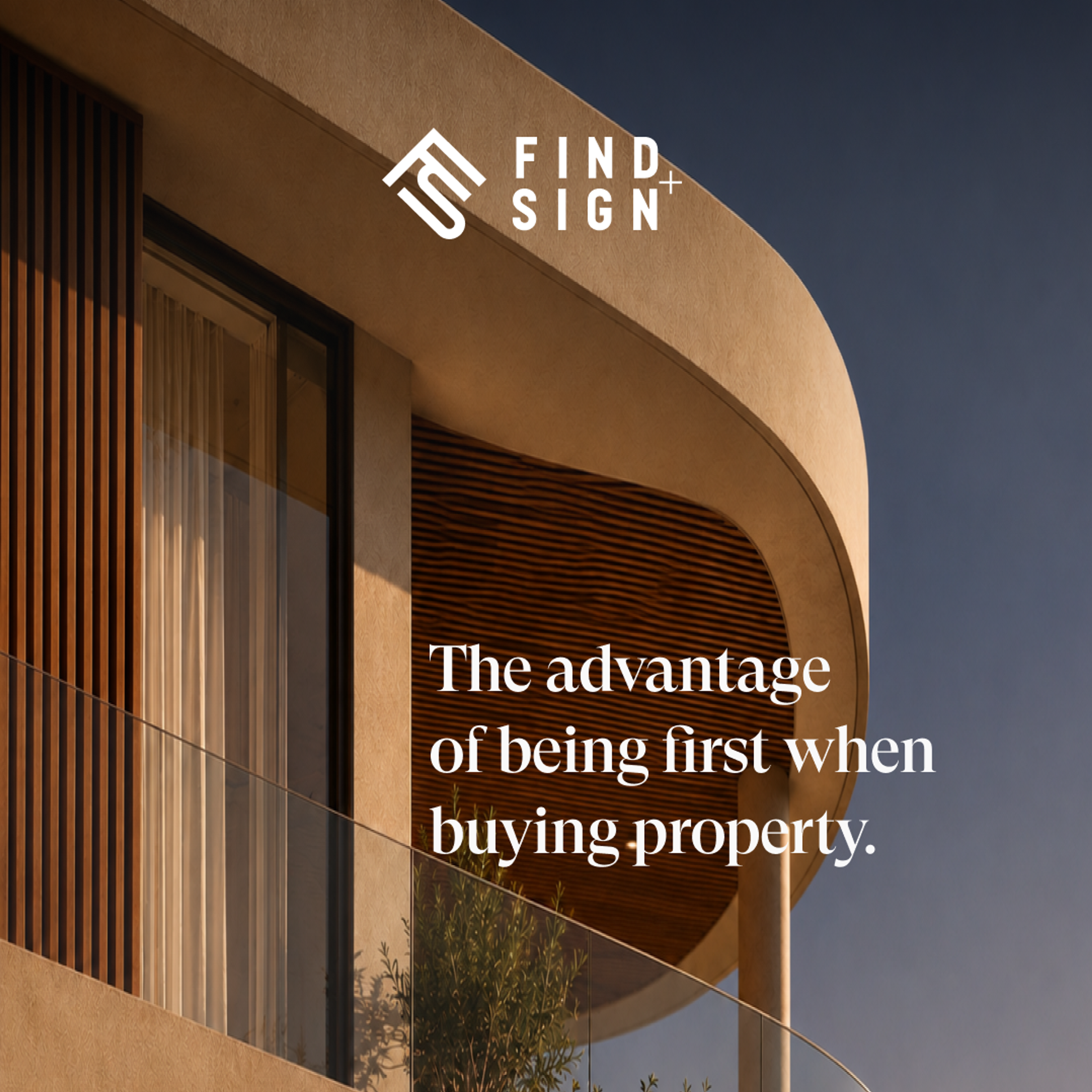 Ad reading “The advantage of being first when buying property” over a close view of a curved facade