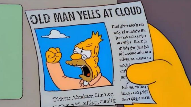 Old Man Yells at Cloud