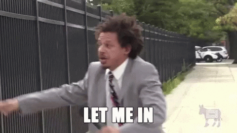 Eric Andre screaming "Let me in!"
