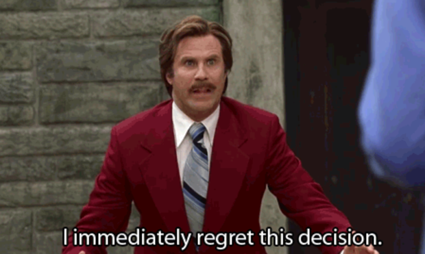 Will Ferrell saying "I immediately regret this decision."