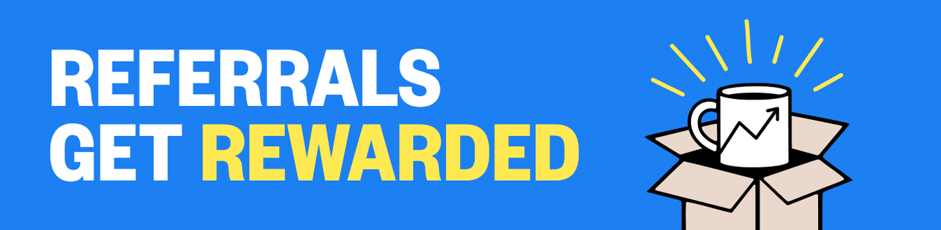 Referrals Get Rewarded