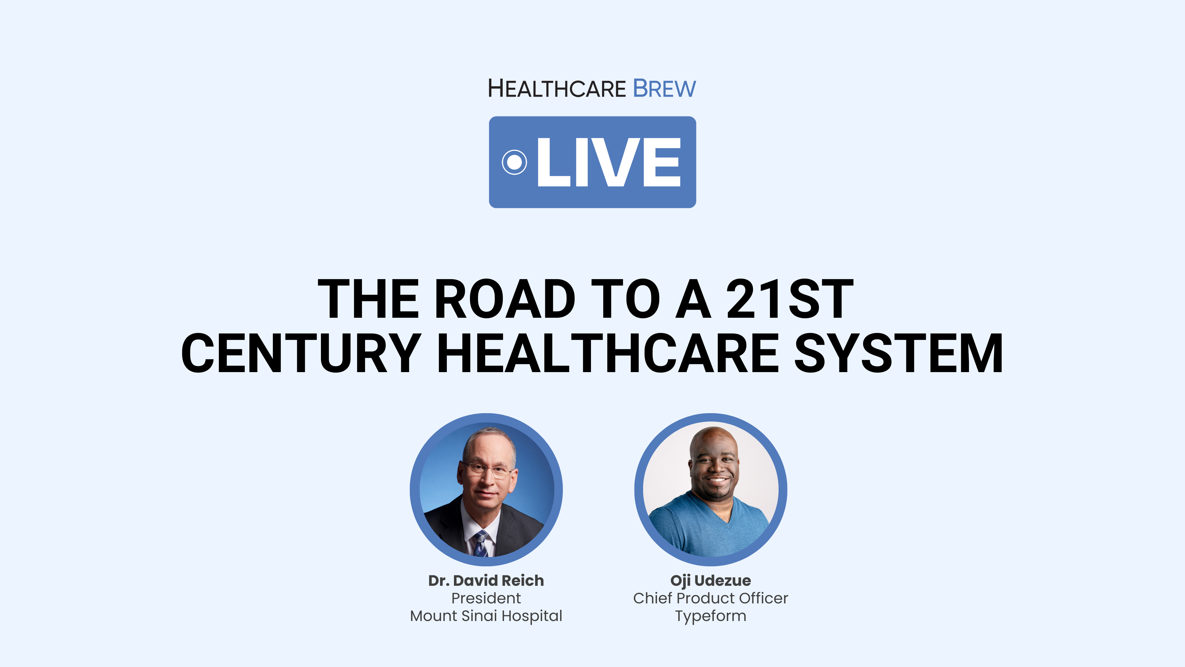 Healthcare Brew Live virtual event "The Road to a 21st Century Healthcare System"