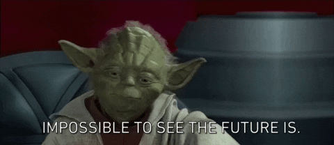 Yoda saying "Impossible to see the future is"