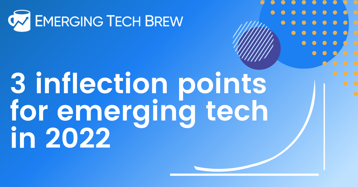 Three inflection points for emerging tech in 2022