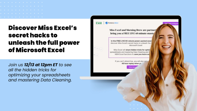 Discover Miss Excel's secret hacks to unleash the full power of Microsoft Excel. Join us 12/13 at 12 PM ET to see all the hidden tricks for optimizing your spreadsheets and mastering Data Clearing.