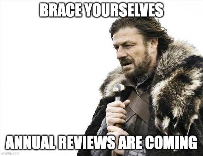 Annual reviews are coming