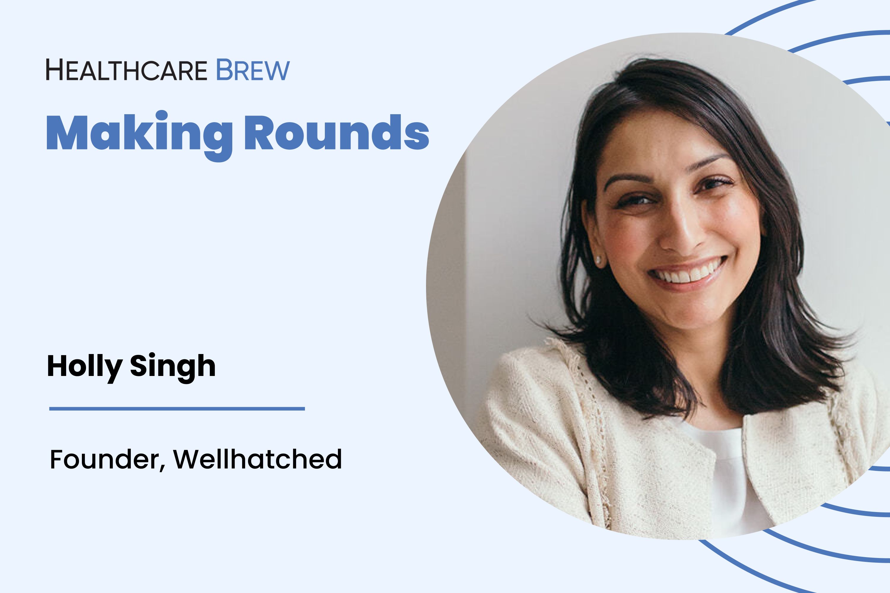 Wellhatched founder Holly Singh discusses the day-to-day of running ...