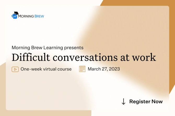 Morning Brew Learning presents: Difficult conversations at work