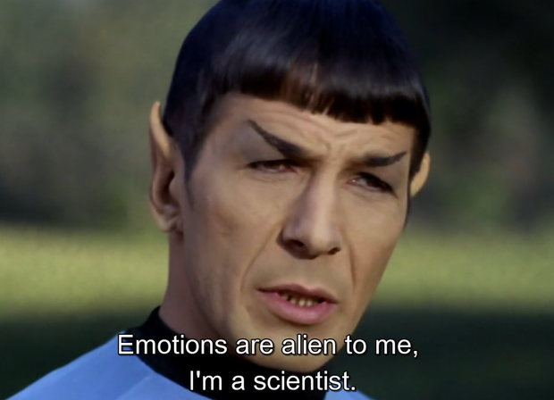 Spock saying "emotions are alien to me"