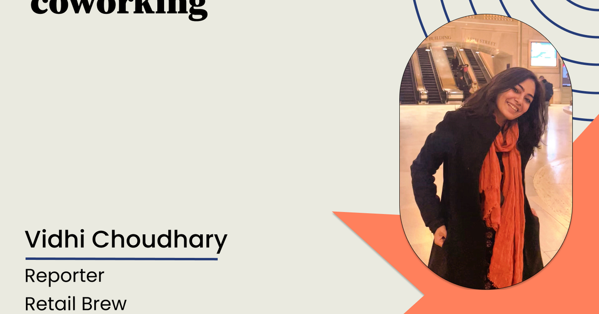 Coworking with Vidhi Choudhary - Retail Brew