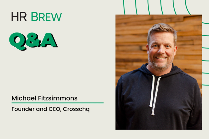 graphic that says HR Brew Q&A Michael Fitzsimmons, Founder and CEO, Crosschq next to a headshot of a man smiling