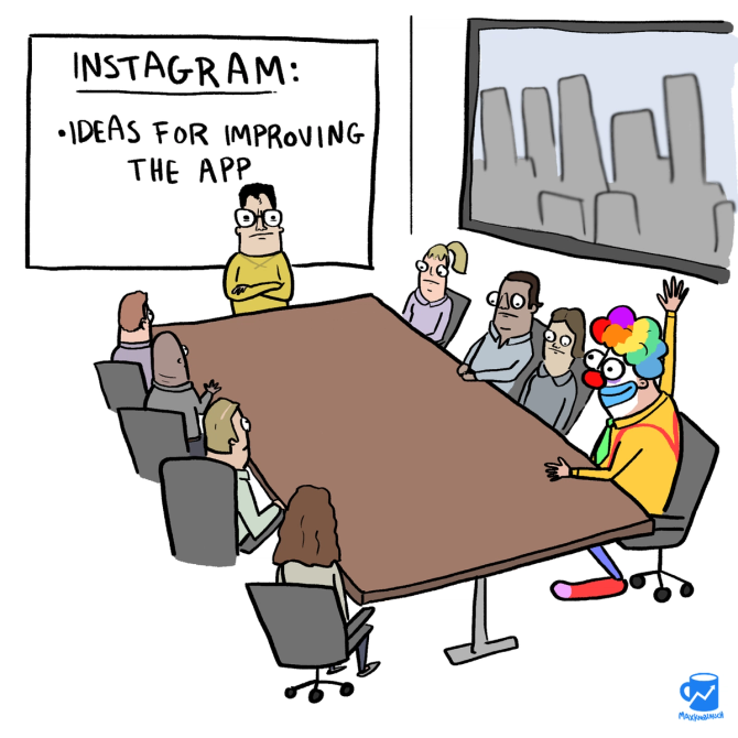 Instagram brainstorming ways to improve the app and a clown raises his hand