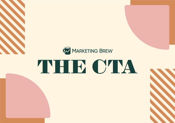 an image for The CTA, Marketing Brew's monthly virtual event
