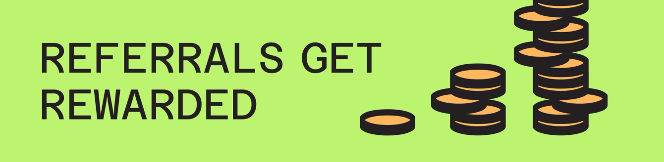 Referrals Get Rewarded