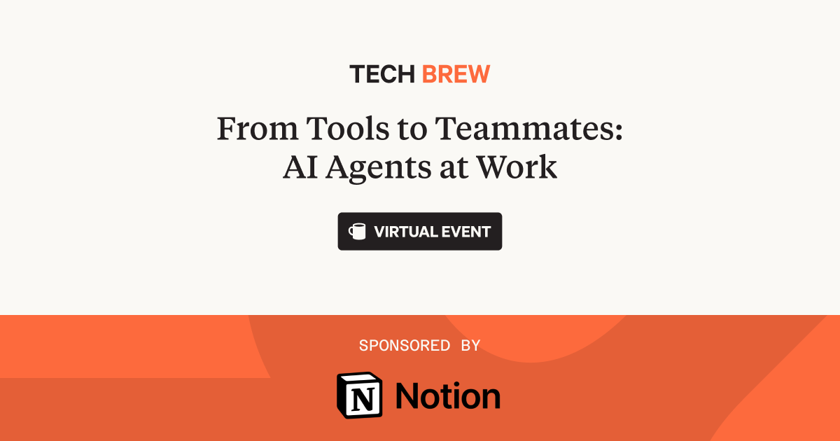 From Tools to Teammates: AI Agents at Work | Tech Brew