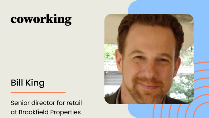 Coworking with Bill King, a senior director for retail at Brookfield Properties