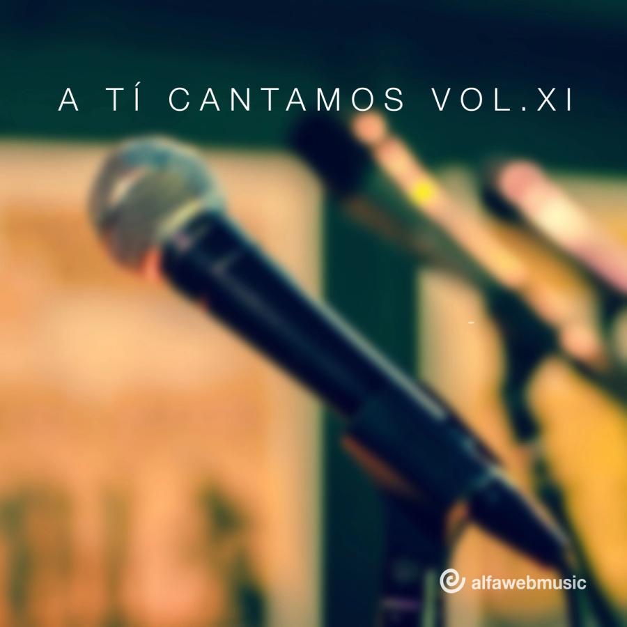 A ti cantamos (Vol. XI)