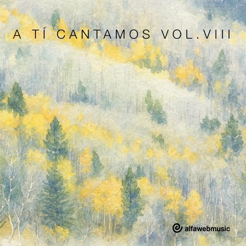 A ti cantamos (Vol. VIII) - Alfaweb Music