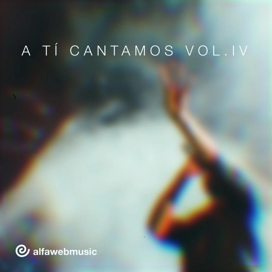 A ti cantamos (Vol. IV) - Alfaweb Music