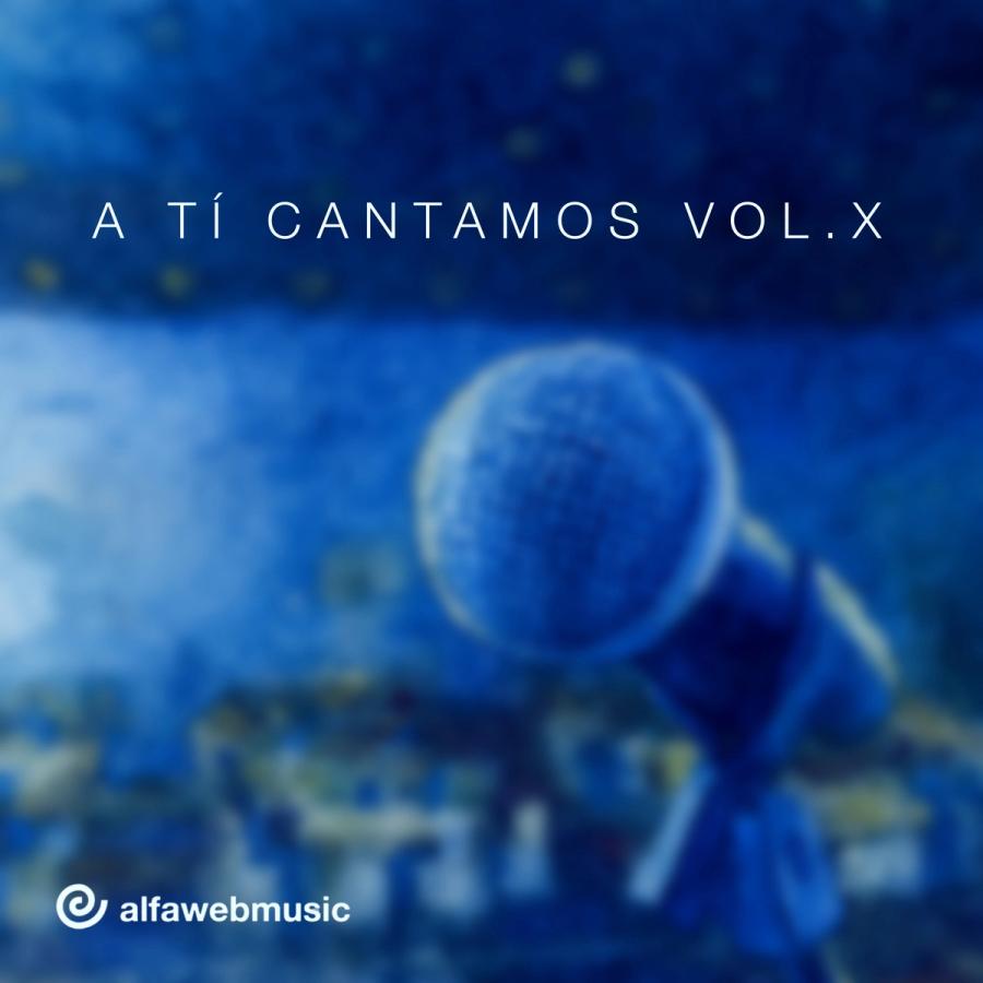 A ti cantamos (Vol. X)