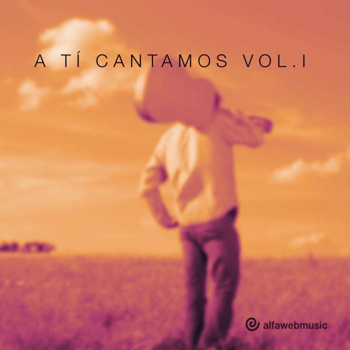 A ti cantamos (Vol. I)