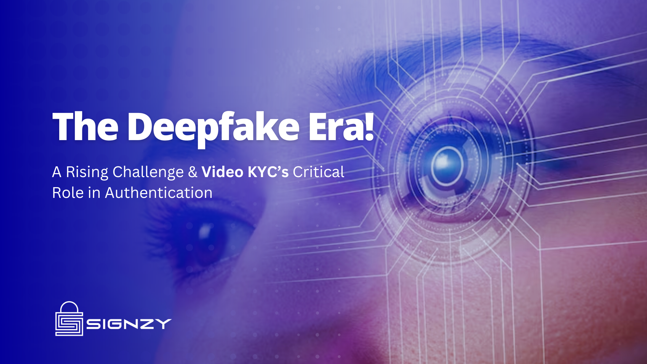 Deepfakes: A Rising Challenge and Video KYC’s Critical Role in Authentication