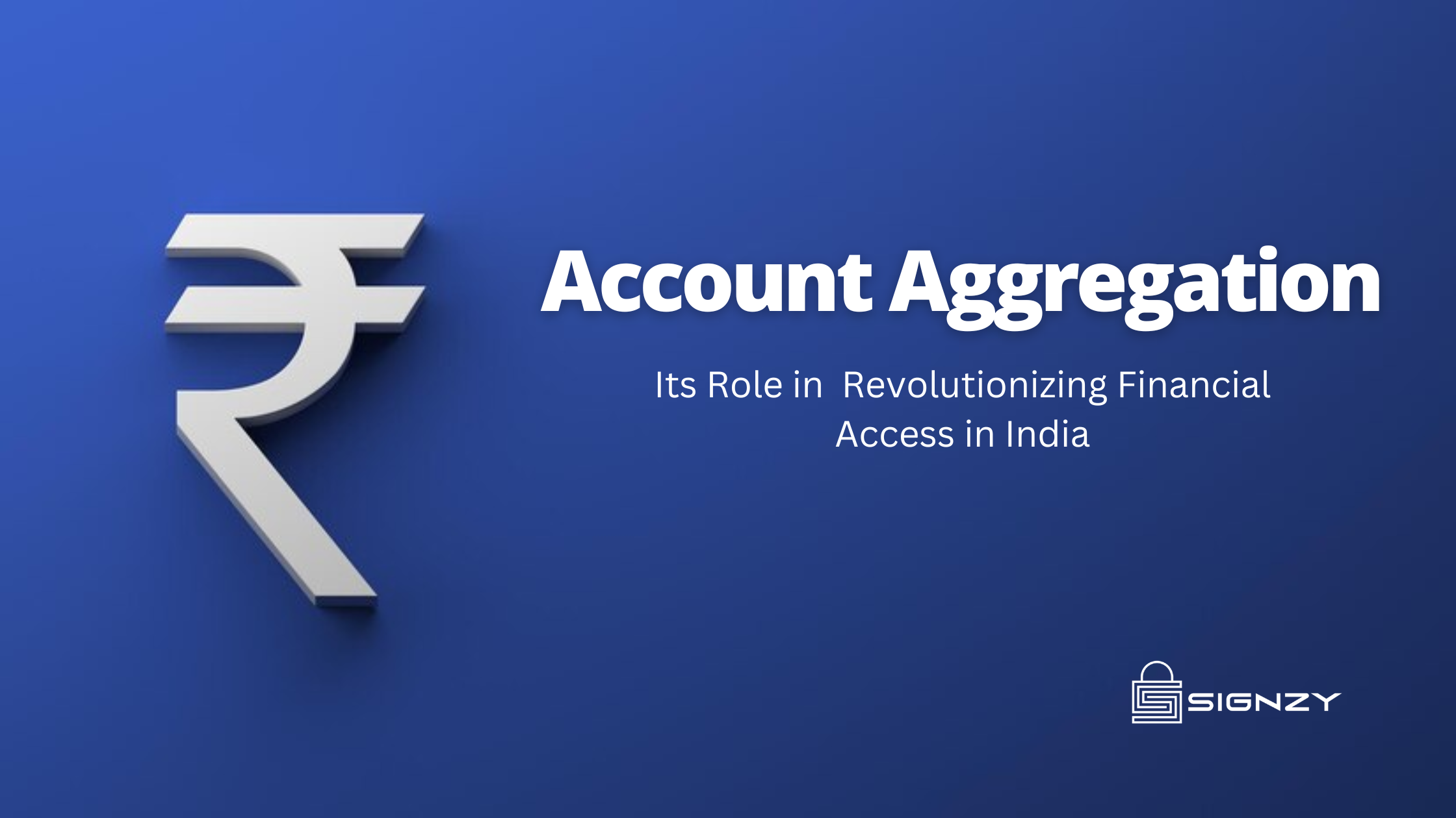 Revolutionizing India’s Financial Access through Account Aggregation