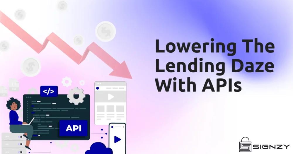 Lowering The Lending Daze With APIs- A Detailed Look With Top 4 Benefits Of Open API Infrastructure