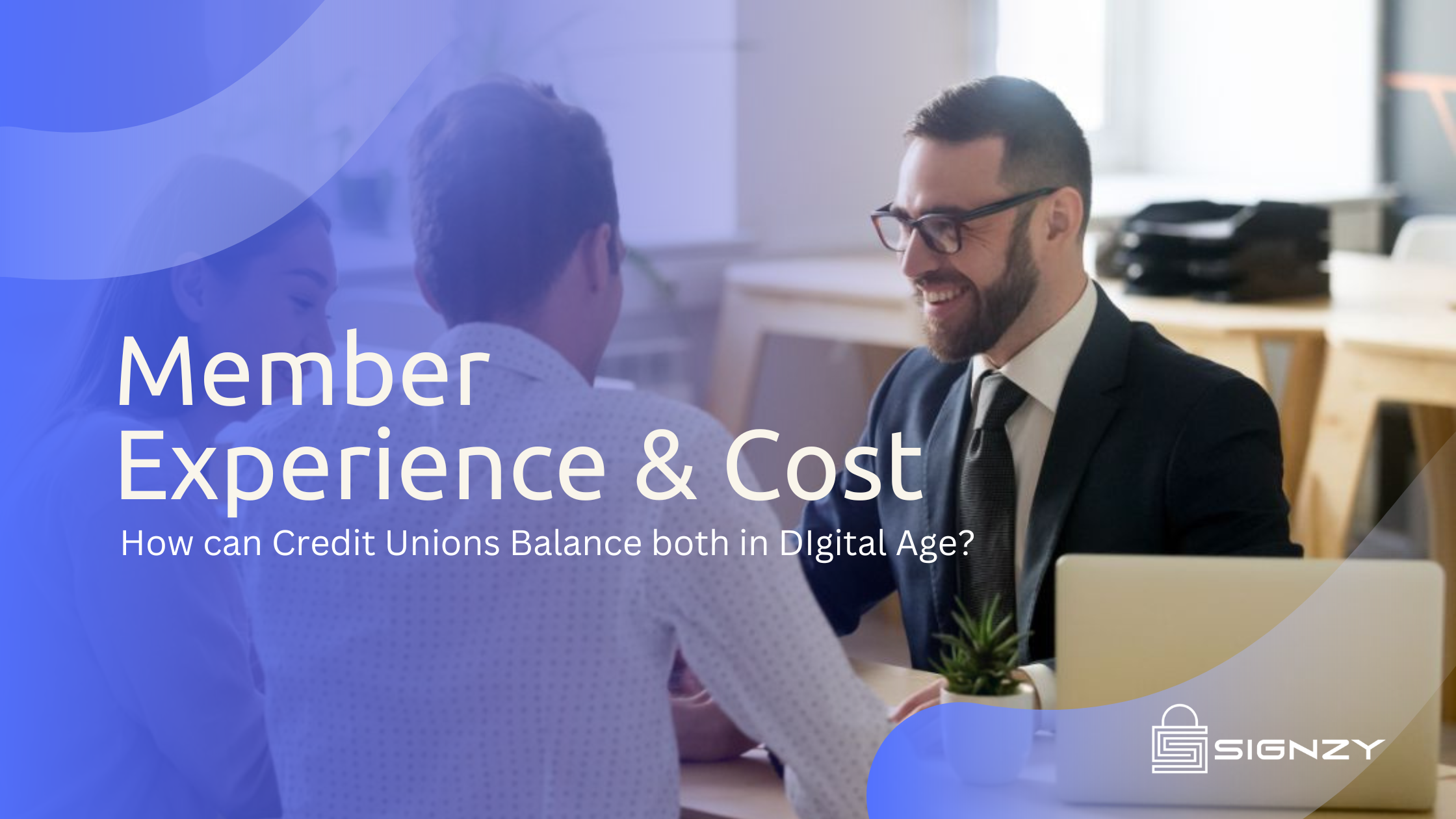 Balancing Member Experience & Costs in the Digital Age for Credit Unions