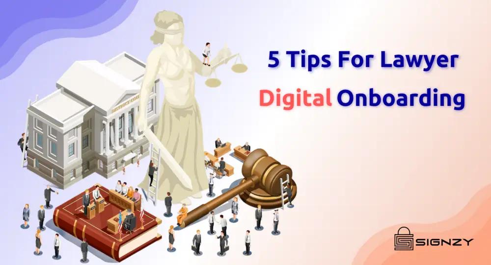 Law Firms In The Era Of Technology- 5 Tips For Lawyer Digital Onboarding