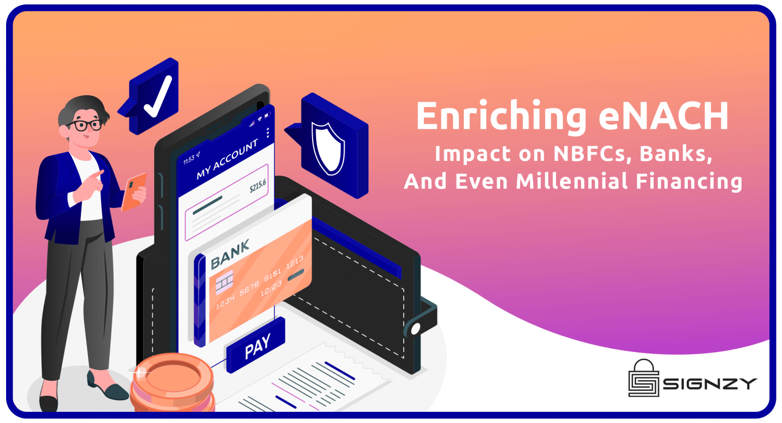 Enriching eNACH -Impact on NBFCs, Banks, And Even Millennial Financing